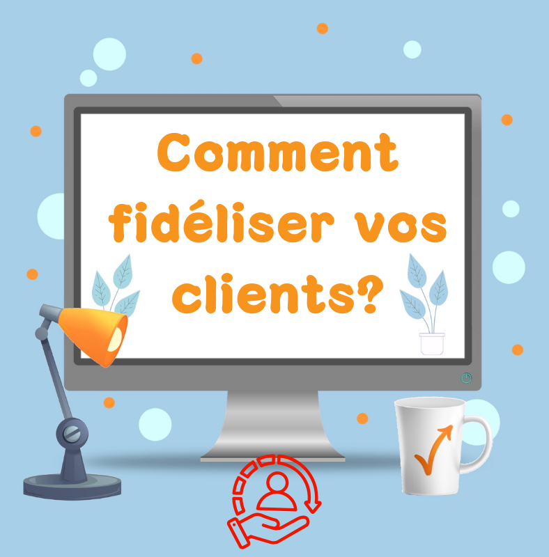 fidéliser vos clients